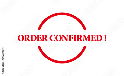 ORDER CONFIRMED ! - Red Rubber Stamp With text message ORDER CONFIRMED !

