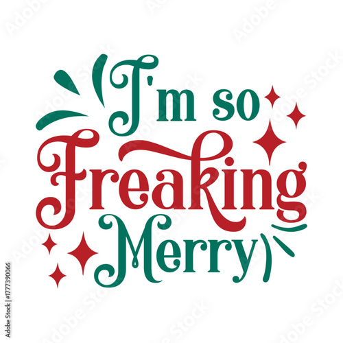 I'm So Freaking Merry Svg
