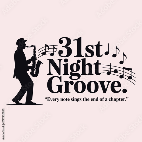 Silhouette of a man playing saxophone with musical notes and text 31st Night Groove musician jazz