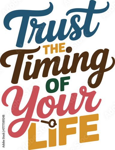 Trust Timing Of Your Life inspirational quote spiritual message typography key graphic