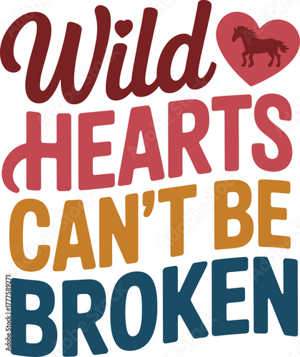 Wild Hearts Cant Be Broken Bold Motivational Typography Horse Silhouette Heart Graphic