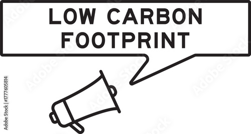 Megaphone icon with speech bubble in word low carbon footprint on white background