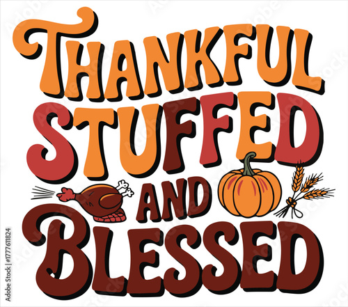 Thankful stuffed and blessed T-shirt design.  Thanks given T-shirt design.