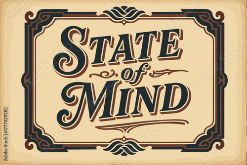 Vintage State of Mind. “State of Mind”. vintage serif script, shadowed outlines, aged paper texture, nostalgic