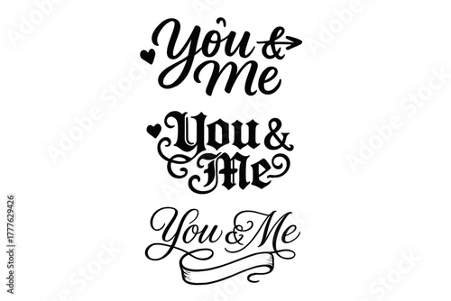 You & Me Variations. You & Me. Create a calligraphy lettering illustration of the phrase: You & Me. Render 3