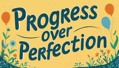 Inspirational progress over perfection banner with vibrant colors and balloon accents for motivation