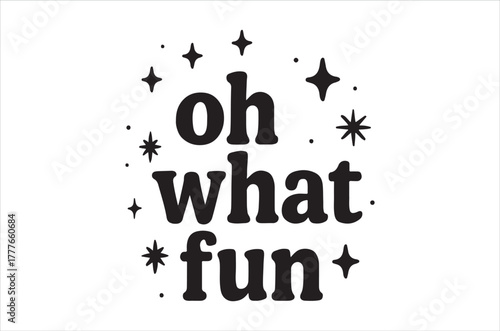 A playful design featuring the words oh what fun with scattered sparkles