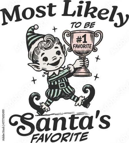 Funny "Most Likely To Be Santa's Favorite" Christmas quote. Retro 1950s cartoon elf holding a number one trophy. Vintage Kitsch holiday design.