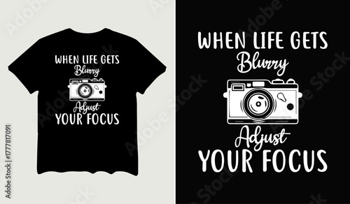 When life gets blurry adjust your focus t-shirt design for t-shirt quotes or poster svg printable cut file