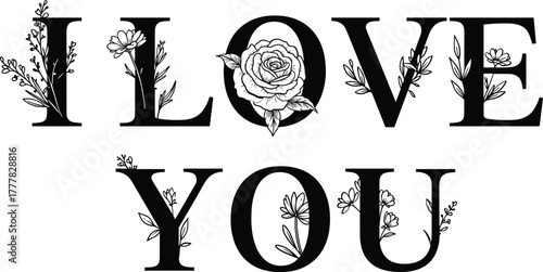 I L O V E Y O U text with floral embellishments black and white I LOVE YOU lettering