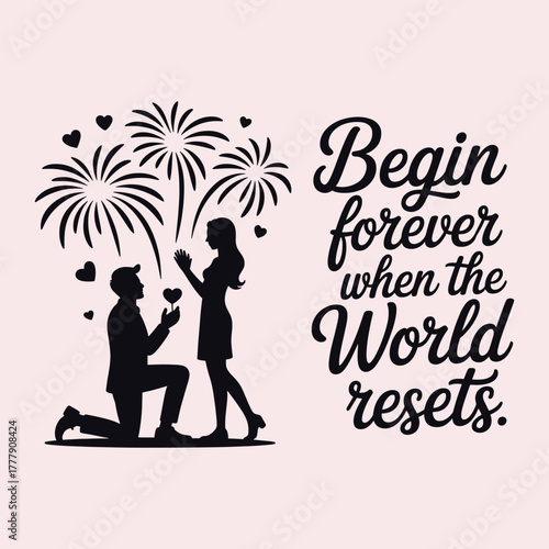 Man proposing to woman with fireworks and hearts text begin forever when the world resets proposal engagement