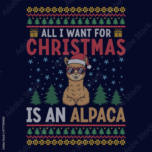 All I want for Christmas is an Alpaca - Ugly Christmas sweater designs, vector Graphic