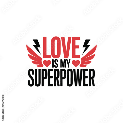 Love is my superpower with hearts and wings a bold silhouette