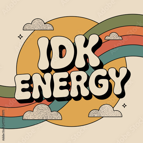 Retro 70s style graphic with the text idk energy set against a large sun and a rainbow arc with stylized clouds and starbursts