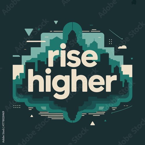 Inspirational graphic design featuring the words rise higher in bold white lettering against a stylized cityscape silhouette and abstract geometric shapes on a dark background