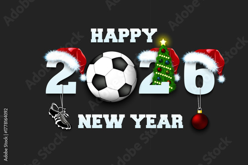 Happy new year. 2026 with soccer ball. Numbers in Christmas hats with football boot and Christmas tree ball. Original template design for greeting card. Vector illustration on isolated background