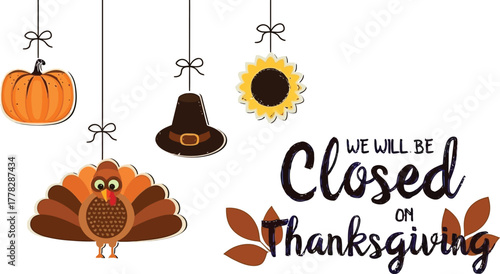 Thanksgiving holiday greeting with pumpkin, turkey, sunflower, and pilgrim hat ornaments - shop closed on Thanksgiving day, celebrate the season!