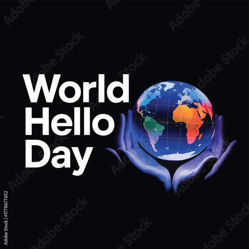 World hello day text with a glowing earth held in hands on a