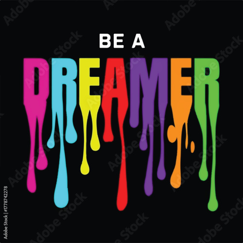 Colorful Dripping Letters Dreamer Typography on Black Background – Inspirational Artistic Quote Design
