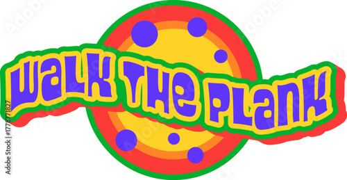 Walk the plank pirate vintage Y2K sticker or label. Filibuster marine Y2K patch, corsair treasure hunting vintage vector label. Pirate nautical sticker or tag with vibrant color typography