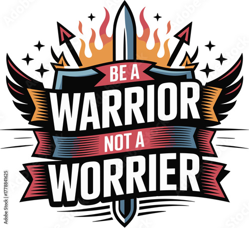 Be a warrior not a worrier shield and sword motivational quote illustration