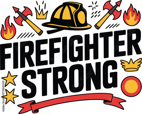 Firefighter strong text with helmet axes flames crowns and stars for emergency services