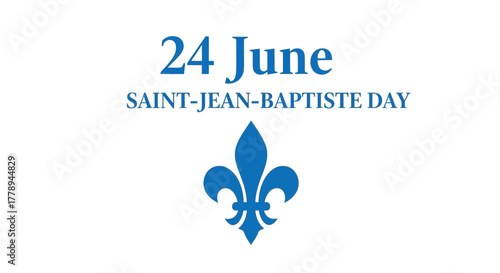 Saint Jean Baptiste Day 24 June with Fleur de Lis Symbol.