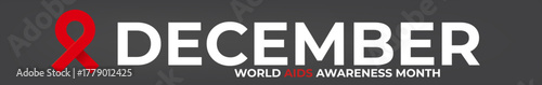 DECEMBER World AIDS awareness month quote wide banner with red ribbon. World HIV awareness month starts in December. Red ribbon with text isolated on grey background. World AIDS Day December 1st