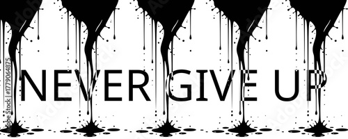 Phrase "NEVER GIVE UP" in black, bold, capital letters is prominently displayed in the center