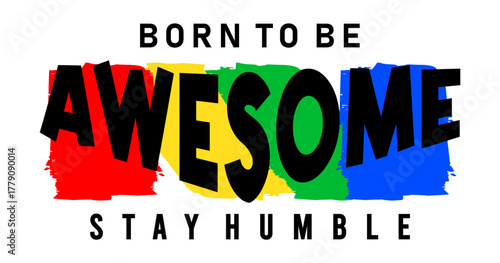 born to be awesome typography design vector for print t shirt