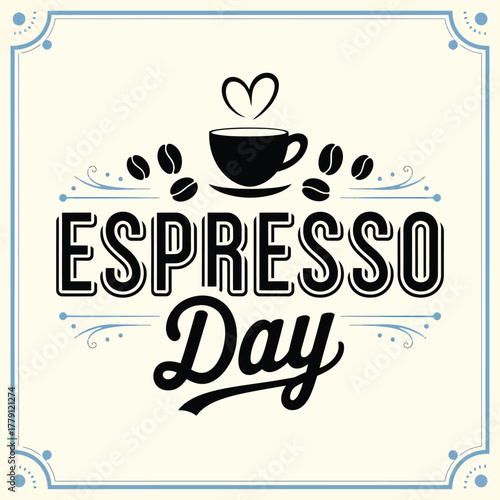 Espresso day typography with a steaming coffee cup, beans, and heart symbol, set within a decorative border on a cream background, celebrating coffee lovers