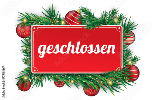 Rotes Schild Geschlossen mit Tannenzweigen und roten Weihnachtskugeln