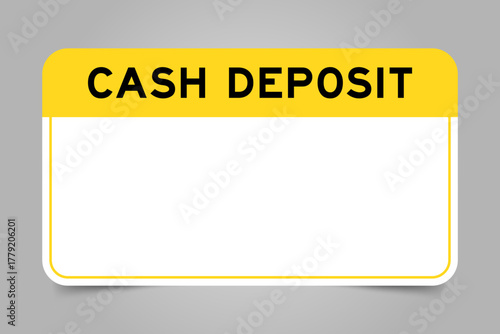 Label banner that have yellow headline with word cash deposit and white copy space, on gray background