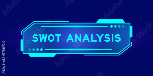Futuristic hud banner that have word SWOT (abbreviation of strength, weakness, opportunities, threats) analysis on user interface screen on blue background
