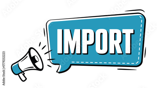 comic-style graphic of blue speech bubble with bold white text 'import' and megaphone icon, symbolizing urgency and announcement
