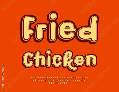 Vector Advertisement logo Fried Chicken for Cafe and Restaurant. Bright Artistic Font. Creative Handwritten Alphabet Letters and Numbers set.
