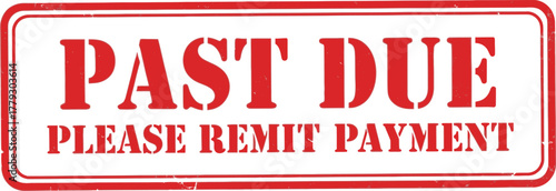 Past due payment reminder stamp image for invoices and late notice with remit payment message