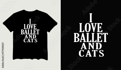 I love ballet and cats t-shirt design for t-shirt quotes or poster svg printable cut file