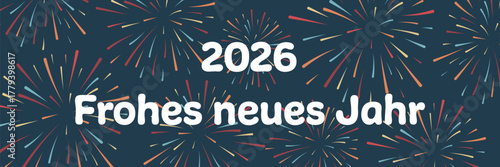 2026 Frohes neues Jahr - Schriftzug in deutscher Sprache. Banner mit einem bunten Feuerwerk.