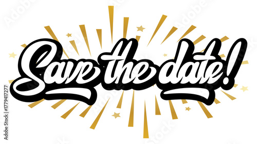 Save the date hand lettering in bold black and white with golden stars and radiant rays for celebration or invitation design.