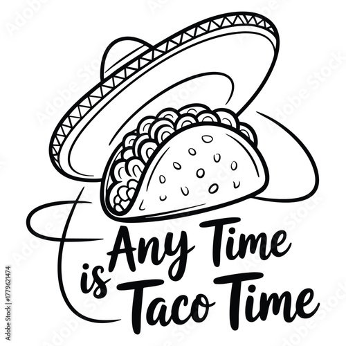 Word expression anytime is taco time illustration isolated on white background vector design perfect for food quote typography taco party or snack themed artwork