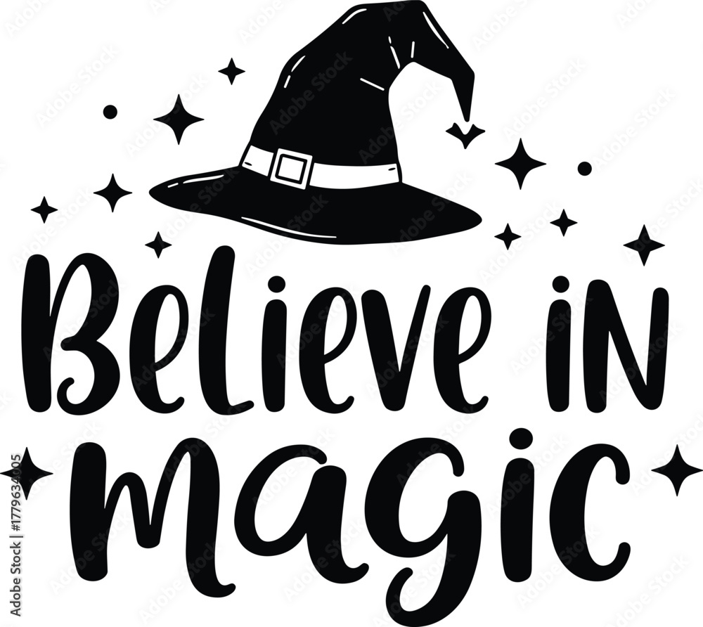 Naklejka premium Believe in magic typography design with witch hat, inspirational Halloween quote, mystical stars illustration, black and white magical artwork