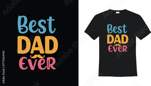 Best Dad Ever t-shirt design, colorful typography, Father’s Day gift idea, cute mustache graphic, stylish apparel for dad lovers