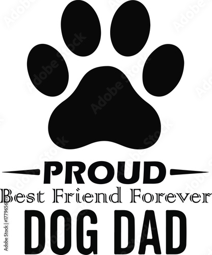 Proud Dog Dad Best Friend Forever Paw Print Design