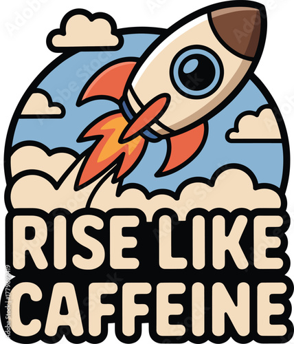 Rise like caffeine inspirational poster featuring cartoon space rocket launching into blue sky and clouds