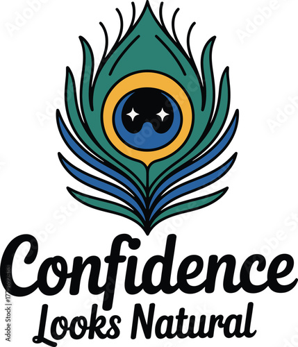 Stylized peacock feather illustration with eye detail and motivational quote confidence looks natural design