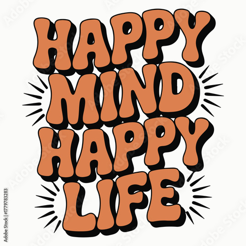 Happy mind happy life retro groovy typography with sunburst effect