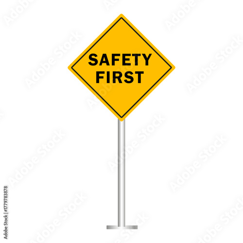 Safety first sign encourages mindful practices at home and work environments for better security conditions