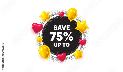 Discount picture frame banner. Circle photo frame. Save up to 75 percent. Discount Sale offer price sign. Special offer symbol. 3d balloons as hearts, stars. Grain dots pattern. Vector