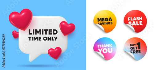 Limited time speech bubble, sticker tags. Get free, Flash sale stickers. Limited time tag. Special offer sign. Sale promotion symbol. Thank you tag. 3d hearts chat bubble. Vector